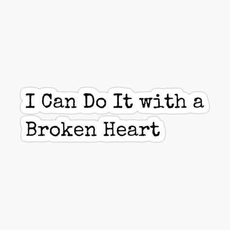 Get my art printed on awesome products. Support me at Redbubble #RBandME: https://www.redbubble.com/i/sticker/I-Can-Do-It-with-a-Broken-Heart-song-album-TTPD-Taylor-swift-ts11-typewriter-font-by-BlossomAndLily/160293173.EJUG5?asc=u Ttpd Sticker, I Can Do It With A Broken, Taylor Swift I Can Do It With A Broken, Aesthetic Stickers Taylor Swift, I Can Do It With A Broken Taylor Swift, Taylor Swift Lyrics Stickers Printable, Taylor Swift Redbubble Stickers, Ttpd Stickers Taylor Swift, Phone Case Diy Paint