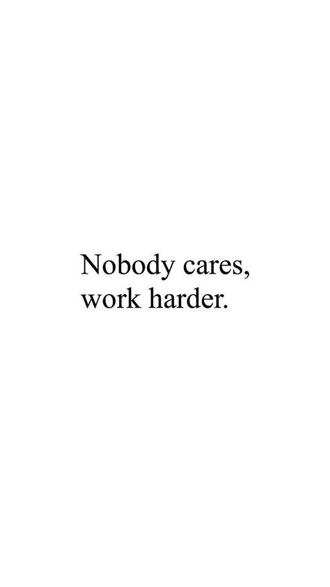 Nobody Cares Work Harder Wallpaper, Work Harder Wallpaper, Permanent Quotes, Inspiring Wallpaper, Wallpaper Best, Phone Widgets, Hard Work Quotes, Hard Quotes, Photo Board