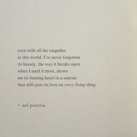 Even with all the tragedies in the world, there is beauty to be found. #poetry #poem #poetrycommunity #writersofinstagram #quote #inspiration #nature #writing #art #artist #beautiful #motivation #poetsofinstagram #poet #writerscommunity #foryou #hope Poems About Artists, In English We Say Vs In Poetry We Say, Poetry About Art, Poems On Life Inspiration, Poems About The Sun, Beautiful Poetry Deep, Famous Short Poems, Water Poetry, Soft Poetry