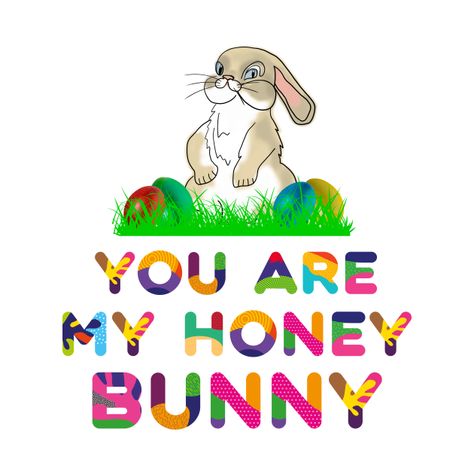 Check out this awesome 'You+are+my+honey+bunny' design on @TeePublic! Funny Text Art, My Honey, Bunny Design, Bunny House, Easter T Shirts, Honey Bunny, Bunny Designs, Bunny Easter, Easter Design