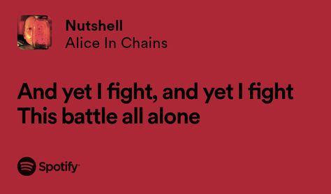 Alice In Chains Quotes, Alice In Chains Nutshell, Nutshell Alice In Chains, Alice In Chains Lyrics, Would Alice In Chains, Jerry Cantrell, Grunge Guys, Me Too Lyrics, Alice In Chains