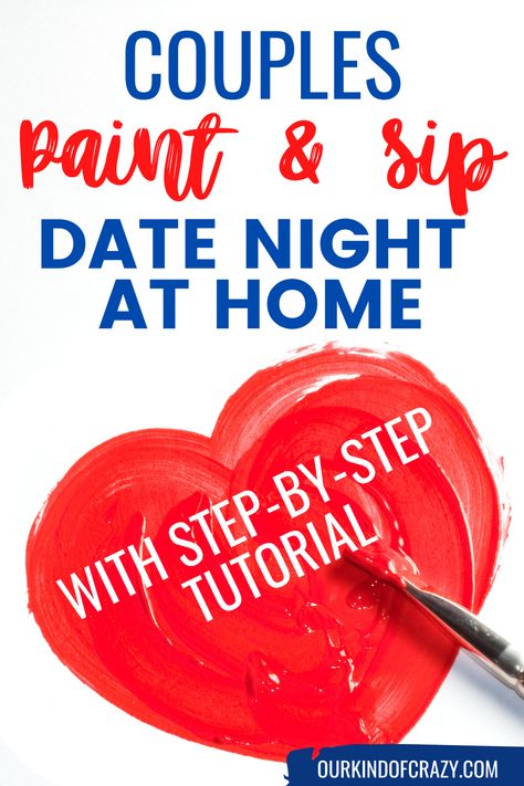 Text reads "Couples Paint & Sip Date Night At Home With Step By Step Tutorial" with a painted heart and paint brush Paint And Sip Ideas For Couples At Home, Couple Diy Painting Ideas, Painting Ideas Easy Simple For Couples, Diy Paint And Sip Date Night, At Home Date Night Painting, Sip And Paint Date Night At Home Ideas, Paint Night At Home Ideas, One Year Anniversary Painting Ideas, Diy Couples Paint Night