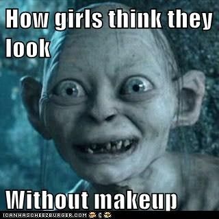 How girls think they look Without makeup - Cheezburger Gollum Meme, Pharmacy Humor, Happy Birthday Meme, Teacher Memes, My Precious, Birthday Meme, Work Memes, Nikko, Twisted Humor