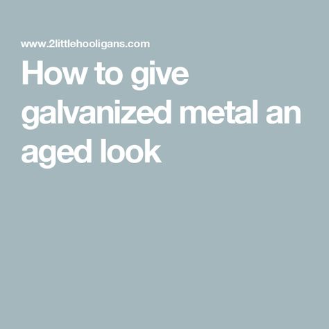 How to give galvanized metal an aged look How To Give, Galvanized Metal, Diy Christmas, Christmas