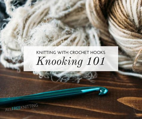 Knooking Patterns Free, Knooking Patterns, Knook Patterns, Knooking Tutorial, Knitting Hacks, Simply Crochet, Knitting Loom, Knit Projects, Cable Knitting