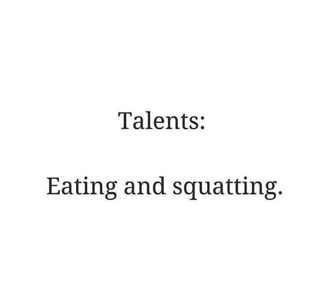 Talents: Eating and squatting Gym Humour, Fitness Humor, Fitness Shirts, Workout Quotes, Funny Workout, Oikawa Tooru, Fit Girl Motivation, Gym Quote, Workout Memes