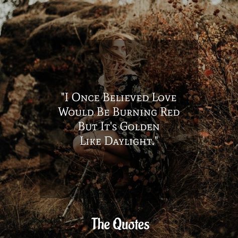 I once believed love would be burning red, but it's golden like daylight... I Once Believed Love Would Be Burning Red, Ferus Olin, Golden Like Daylight, Lover Era, Sweet Nothings, Put A Ring On It, Verse Quotes, Verses, Taylor Swift