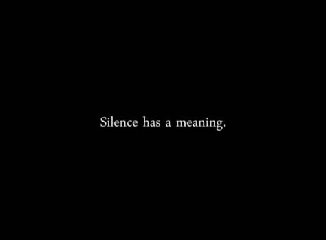 Silence Has a Meaning. Silence Has A Meaning, The Villain, Infp, True Words, Thoughts Quotes, The Words, Beautiful Words, Quotes Deep, Inspirational Words