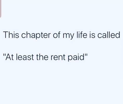 Rent Paid Quotes, Rent Memes Funny, This Chapter Of My Life Is Called, Rent Paid, Life Captions, Up Quotes, Life Quotes To Live By, 2025 Vision, Very Inspirational Quotes