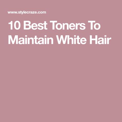 10 Best Toners To Maintain White Hair White Hair Toner, Diy Activated Charcoal, Hair Salon Names, 2018 Hair, Best Toner, Going Grey, Ash Hair Color, Ombre Highlights, Hair Toner