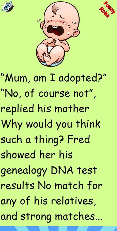 “Mum, am I adopted?”“No, of course not”, replied his motherWhy would you think such a thing? #funny, #joke, #humor Bar Jokes, Funniest Short Jokes, Dna Test Results, Senior Humor, Marriage Jokes, Clean Funny Jokes, Funny Relationship Jokes, Wife Jokes, Clean Jokes