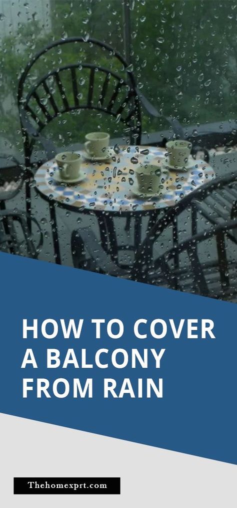 How to Cover a Balcony from Rain? Waterproof Balcony Ideas, Rainproof Balcony Ideas, Balcony Rain Cover, Rain Proof Patio Ideas, Rain Proof Balcony Ideas, Rain Protection Balcony, Balcony Covering Ideas From Rain, Balcony Rain Protection Ideas, Balcony Covering Ideas