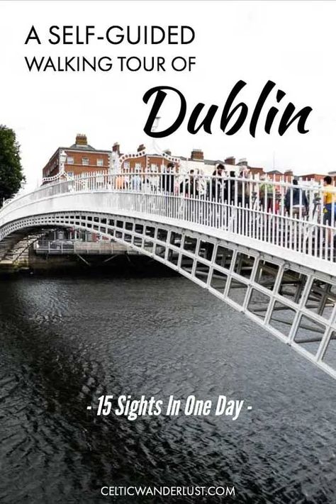 15 Sights in One Day | A Self-Guided Walking Tour of Dublin - Celtic Wanderlust Sabbatical Ideas, Uk Adventure, Ireland 2023, Galway Girl, Ireland Road Trip, Dublin Ireland Travel, Ireland Itinerary, Dublin Travel, Travel Ireland