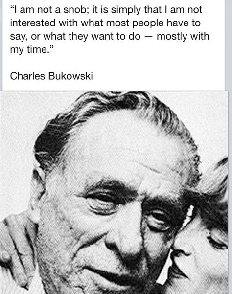 Snob Quotes, Henry Charles Bukowski, Charles Bukowski Quotes, Quotes People, Quotes Relationships, Kurt Vonnegut, John Keats, Walt Whitman, Emily Dickinson