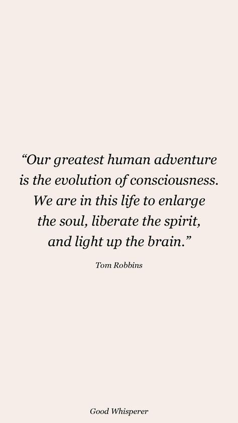 Tom Robbins Quotes, Tom Robbins, The Brain, The Soul, The Spirit, Consciousness, Evolution, Light Up, Brain