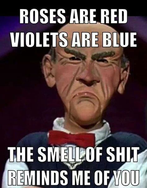 Roses are red; violets are blue Roses Are Red Violets Are Blue Insulting, Roses Are Red Violets Are Blue Quotes, Roses Are Red Violets Are Blue Memes, Roses Are Red Violets Are Blue, Roses Are Red Memes, Roses Are Red Funny, Funny Mean Quotes, Funny Poems, Funny Quotes Sarcasm