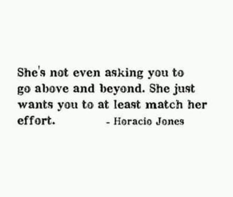 Make her feel like she's your priority Horacio Jones, Effort Quotes, What I Like About You, E Card, A Quote, The Words, Great Quotes, True Quotes, Relationship Quotes