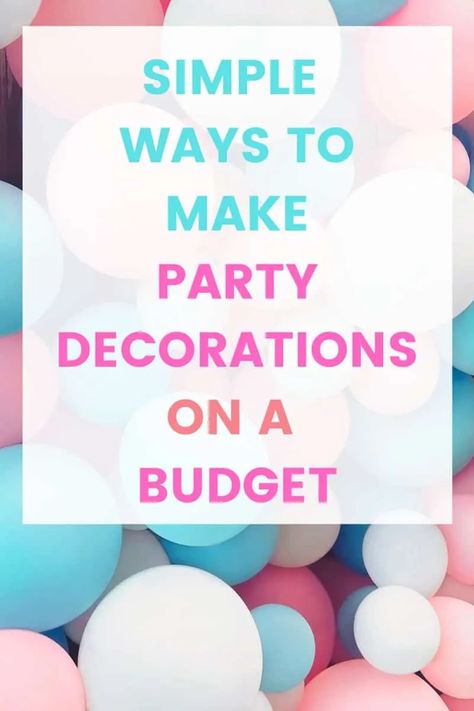 Special DIY Birthday Decorations That Look Awesome - Debt free family Quick Party Decorations Simple, Quick Party Decorations, Cheap Diy Party Decorations, Homemade Birthday Decorations Diy Ideas, Diy Party Decorations Cheap, Diy Birthday Decorations At Home, Birthday Decorations Simple, Easy Birthday Decoration Ideas At Home, Easy Birthday Decor