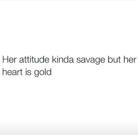 Her attitude kinda savage but her heart is gold Best Savage Quotes, Quotes Savage, Slay Quotes, Quotes About Haters, Quotes Messages, Savage Quotes, Caption Quotes, Sassy Quotes, Badass Quotes