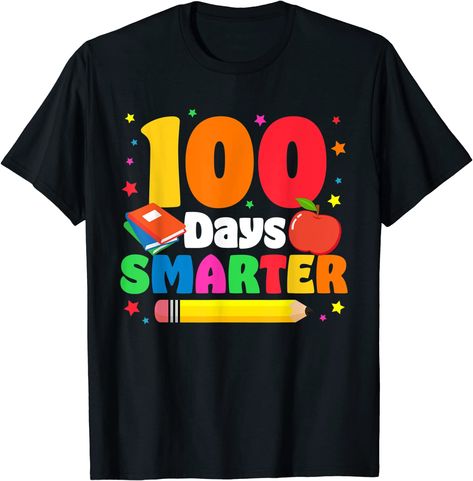 Happy 100th Day Of School, 100 Days Smarter, 100 Days Of School Shirt, Colorful Graphics, Kindergarten Graduation, 100th Day Of School, Let The Fun Begin, Kindergarten Teacher, Unique T Shirt