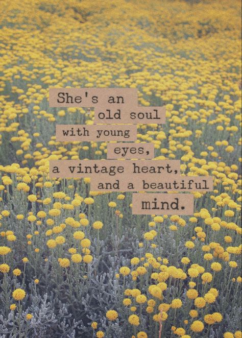 Old soul beautiful mind quote Beautiful Soul Aesthetic, Beautiful Inspirational Quotes Happiness, Soul Quotes Deep Thoughts, Mind And Soul Aesthetic, Quotes For The Soul, Old Soul Love Aesthetic, Happy Soul Aesthetic, Beautiful Things In Life, Vintage Soul Aesthetic