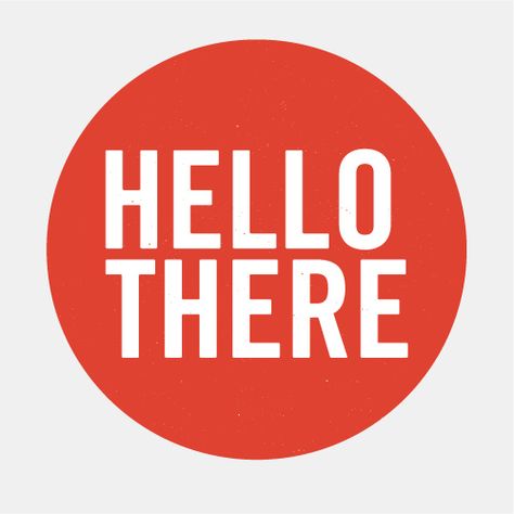 Hello There by Skinny Ships (via flickr) Personal Pronouns, Red Circle, Website Banner, Wonderful Words, Hello There, Graphic Design Logo, Positive Thoughts, The Words, Inspire Me