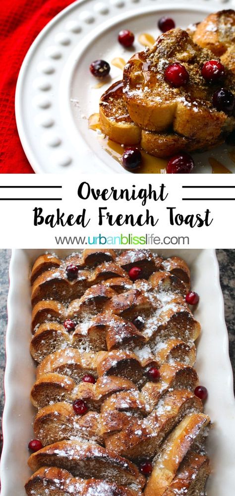 Oven French Toast: Make Ahead Breakfast | Urban Bliss Life Oven French Toast Recipe, Baking Soda Ornaments, Overnight Baked French Toast, Baked French Toast Recipe, Oven French Toast, French Toast Bake Recipe, Cooking With Wine, Hanukkah Recipes, Baked French Toast