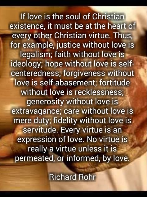 love - Richard rohr Richard Rohr Quotes, Progressive Christianity, Richard Rohr, Christian Virtues, Contemplative Prayer, Compassion Quotes, Without Love, Saint Quotes Catholic, Words Worth