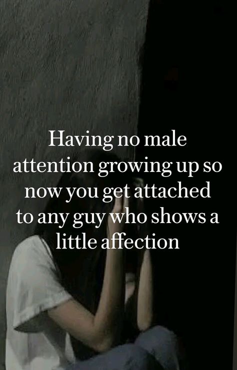 Male Validation Quotes, Attention Starved, Male Validation, Male Attention, Validation Quotes, Growing Up, Quotes, Pins, Quick Saves