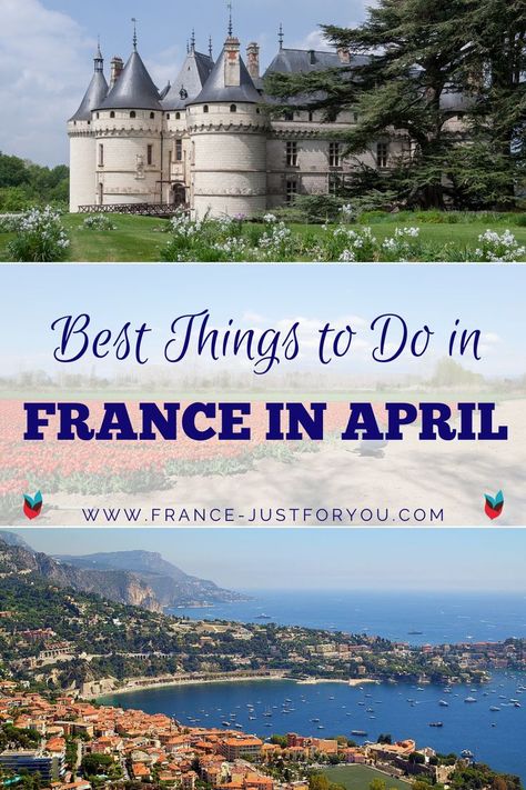 The text in the middle of the pin reads "Best Things to Do in France in April. The image at the top shows a castle in the Loire Valley. There's a tall pine tree next to it, and it's surrounded by green grass and white flowers. The photo at the bottom is a panoramic view of the city of Nice on the French Riviera, including the Mediterranean sea. France In Spring, France In April, Things To Do In France, France Spring, About France, Strawberry Festival, Regions Of France, France Itinerary, France City