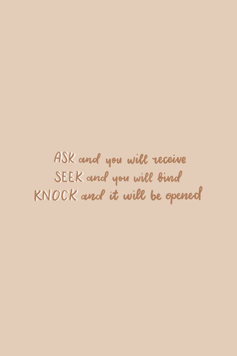 Ask Seek Knock Quotes, Bible Verse Ask And You Shall Receive, Ask And You Shall Receive Wallpaper, Ask Seek Knock Bible Verse, Seek And You Will Find, Knock And The Door Will Be Opened, Seek And You Shall Find, Growing Relationship With God, Ipad Quotes