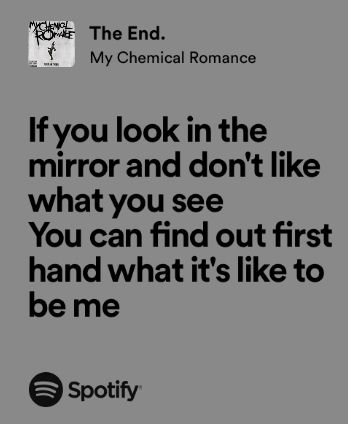 Mcr Song Lyrics, Mcr Lyrics Spotify, Mcr Quotes Lyrics, Emo Song Lyrics, My Chemical Romance Lyrics, My Chemical Romance Songs, Mcr Quotes, Emo Lyrics, Relatable Songs