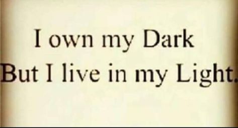 I own my Dark But I live in my Light! Personality Quotes, Spirituality Affirmations, Self Inspirational Quotes, True Facts, Finding Peace, Light In The Dark, Tattoo Quotes, Growing Up, Affirmations