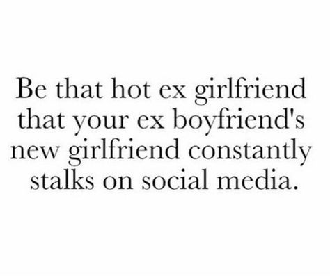 Be the Hot Ex, not the new Wanna-BE!!! Citation Pour Son Ex, Revenge Quotes, Ex Boyfriend Quotes, Ex Quotes, Girlfriend Quotes, Lovers Quotes, Never Stop Dreaming, New Girlfriend