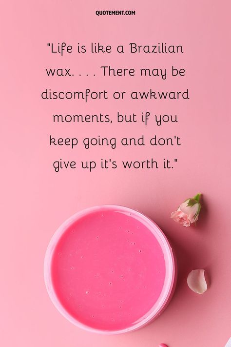 60 Relatable Waxing Quotes On Pain And Beauty Leg Waxing Tips, Beauty Therapist Quotes, Halloween Waxing Quotes, Waxing Instagram Posts, Waxing Funny Humor Hair Removal, Waxing Humor, Waxing Post, Hollywood Waxing, Waxing Quotes