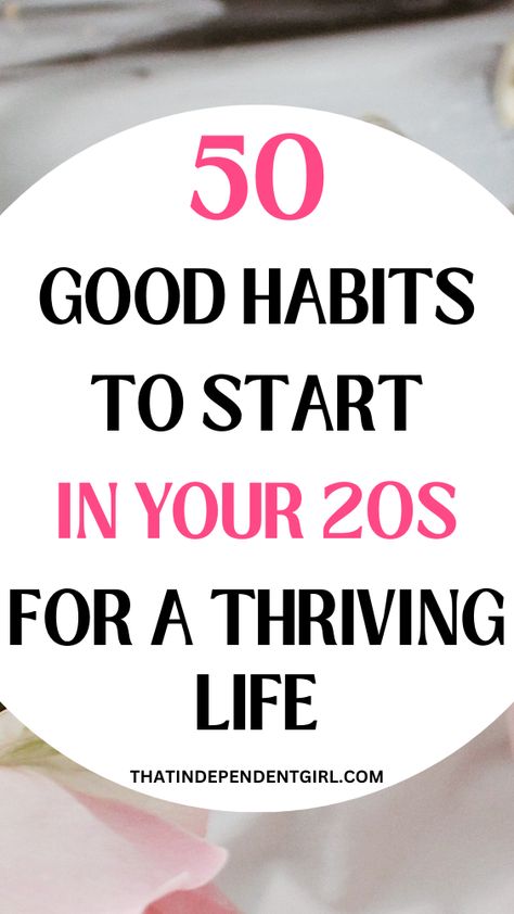 50 good habits to start in your 20s for a thriving life New Habits To Start, Good Habits To Start, Habits For A Better Life, Habits To Change Your Life, List Of Habits, Habits To Change, Habits To Improve Your Life, Independent Girl, Small Habits