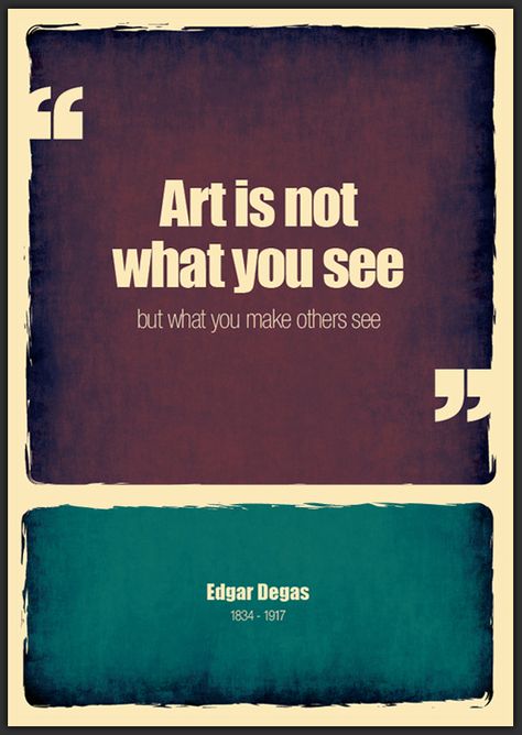 Quotes Facts, Citation Art, Words Art, Graphic Design Blog, Artist Quotes, Edgar Degas, Quote Art, Quotable Quotes, What’s Going On