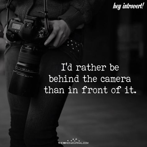 I'd Rather Be Behind The Camera - https://themindsjournal.com/id-rather-behind-camera/ Photographer Quotes Funny, Photography Quotes Passion, Camera Captions, Photography Quotes Funny, Photography Inspiration Quotes, Photographer Quotes, Camera Quotes, Photography Motivation, Luxury Quotes