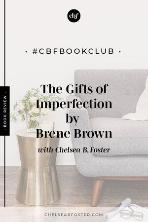 #cbfbookclub book review of The Gifts of Imperfection by Brene Brown. Download your free reading guide now at www.chelseabfoster.com | Burnout-Proof Your Biz with Chelsea B Foster The Gifts Of Imperfection, Gifts Of Imperfection, Holistic Business, The Gift Of Imperfection, Reading Guide, Journaling Prompts, Types Of Books, Learning To Let Go, Brene Brown