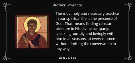 TOP 25 QUOTES BY BROTHER LAWRENCE (of 86) | A-Z Quotes Brother Lawrence Quotes, Brother Lawrence, Rare Quotes, Contemplative Prayer, The Presence Of God, Rare Quote, Presence Of God, 25th Quotes, Temp Tattoo