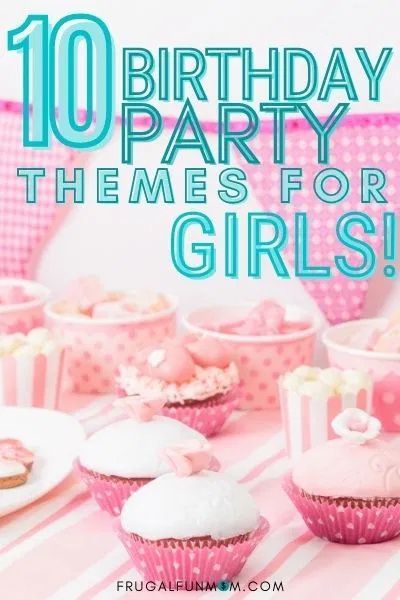 Learn how to host one of the Top 10 Birthday Party Themes for Girls! | Frugal Fun Mom | Wondering what girls birthday party theme you should choose for your child’s upcoming birthday party? Learn our favorite girls birthday party ideas on a budget as well as girls birthday party ideas diy that you can do – easily! #girlsbirthdaypartyideasactivities #girlsbirthdypartyideasdiy Girls 8th Birthday Party Themes, Girls 6th Birthday Party Themes, 10th Birthday Party Themes, 9th Birthday Theme, 10th Birthday Girl Themes, Girls 10th Birthday Party Ideas, Ideas For Your Birthday, 10 Birthday Party, Party Themes For Girls