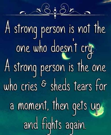 A strong person is not the one who doesn’t cry. A strong person is the one who cries and shed tears for a moment, then gets up and fights again. #VetTechLife Citation Force, Strong Person, Inspirational Quotes About Strength, Short Inspirational Quotes, Ideas Quotes, Intj, Stay Strong, Quotes About Strength, Inspiring Quotes About Life