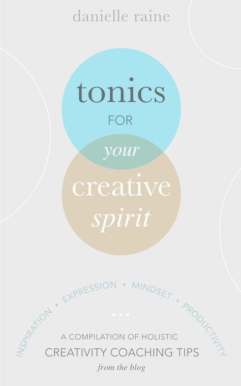 tonics for your creative spirit book cover danielle raine inspiration expression mindset productivity holistic creativity coaching tips colour circles design Coaching Aesthetic, Kintsugi Tattoo, Creative Coaching, Coaching Tips, Board Template, Wellness Business, Creative Block, Writing Project, Mindset Coaching