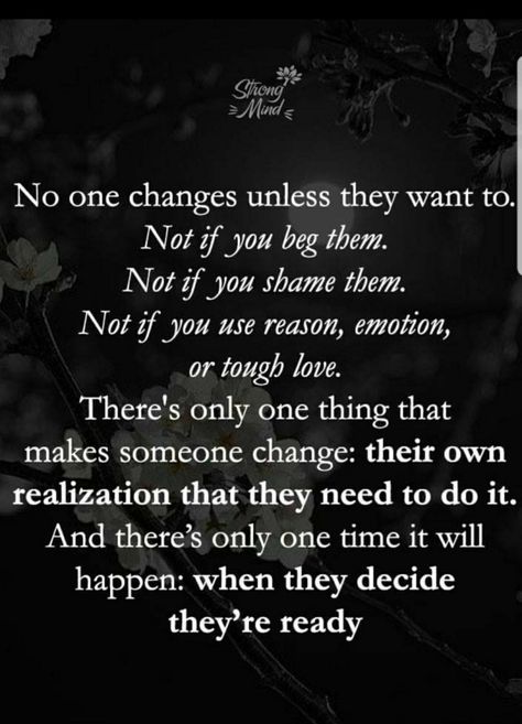 🙌�🙌🙌 You can't change people! Why do we always think we can?! They have to go through the process and do it themselves! Recovery Quotes, Tough Love, Quotable Quotes, Wise Quotes, True Words, Meaningful Quotes, The Words, Great Quotes, Wisdom Quotes