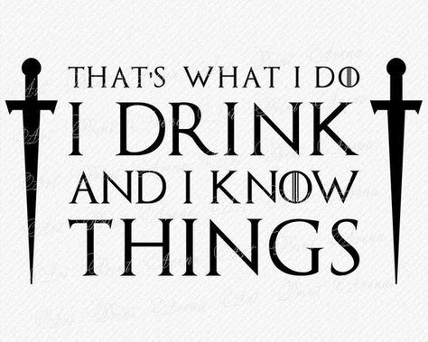 I drink... and I know things Tyrion Quotes, Game Of Thrones Svg, Game Of Thrones Wallpaper, Silhouette Printables, Game Of Thrones Instagram, Game Of Thrones Tattoo, Game Of Thrones Facts, Game Of Thrones Shirts, Valar Dohaeris