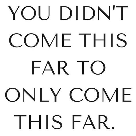 You Didn’t Come This Far Just To Come This Far, Do As I Say Not As I Do Quotes, You Didn't Come This Far To Only, Athlete Inspiration, 2024 Moodboard, Female Athlete, Done Quotes, I Believe In Pink, Favorite Sayings