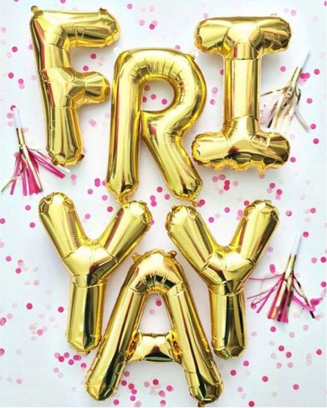 It's Friday, y'all! Gold Letter Balloons, Happy Fri-yay, Woman Fitness, Fri Yay, Weekday Quotes, Weekend Quotes, Gold Party Decorations, Party Mode, Bon Weekend