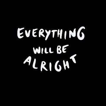 All Will Be Fine Quotes, You Will Be Fine Quotes, Everything Will Be Fine Wallpaper, Everything Will Be Fine Quotes, Everything Will Be Alright Tattoo, Everything Will Be Alright Quotes, Everything Will Be Alright Wallpaper, It Will Be Alright, Remember Everything Will Be Alright Tattoo