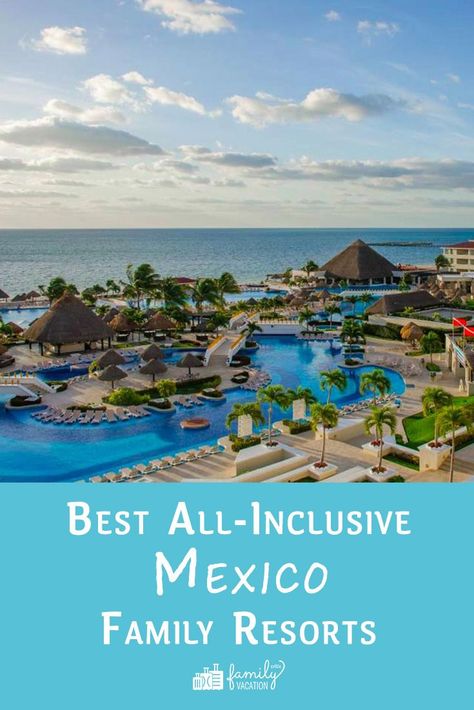 Family All Inclusive Resorts Mexico, Best All Inclusive Resorts For Families Mexico, Best All Inclusive Resorts Mexico For Families, Family Friendly All Inclusive Resorts Mexico, Mexico All Inclusive Resorts Family, Cancun Family Vacation, All Inclusive Resorts For Families, Cancun Mexico Resorts, Mexico Family Vacation