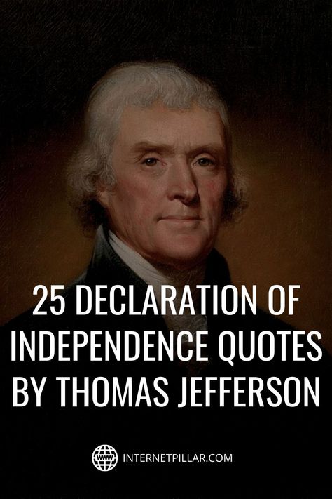 25 Declaration of Independence Quotes by Thomas Jefferson - #quotes #bestquotes #dailyquotes #sayings #captions #famousquotes #deepquotes #powerfulquotes #lifequotes #inspiration #motivation #internetpillar America Quotes Inspiration, Patriotic Quotes United States, Declaration Of Independence Quotes, Famous Historical Quotes, Independence Quotes, Jefferson Quotes, Thomas Jefferson Quotes, Patriotic Quotes, Freedom Quotes